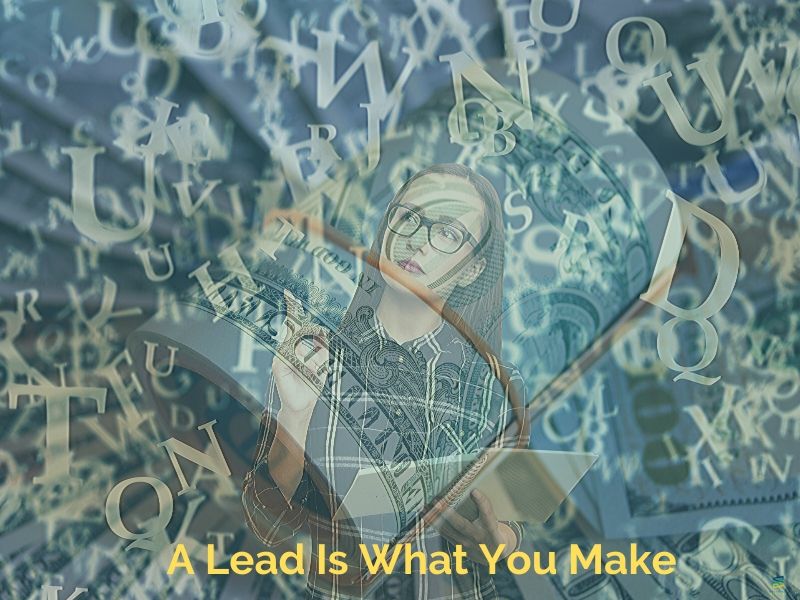 A Lead Is What You Make It